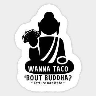 Wanna Taco Bout Buddha? Lettuce Meditate Sticker